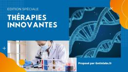 Éditions spéciales sur les thérapies innovantes Cet In Labs